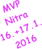 MVP
Nitra
16.+17.1.2016